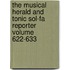 The Musical Herald and Tonic Sol-Fa Reporter Volume 622-633
