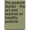 The Posture Doctor - the Art and Science of Healthy Posture door Paula Moore