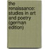 The Renaissance: Studies in Art and Poetry (German Edition)