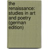 The Renaissance: Studies in Art and Poetry (German Edition) door Pater Walter