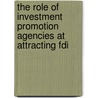 The Role Of Investment Promotion Agencies At Attracting Fdi by Michal Trnik