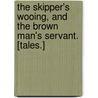 The Skipper's Wooing, and The Brown Man's Servant. [Tales.] door William Wymark Jacobs