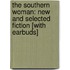 The Southern Woman: New and Selected Fiction [With Earbuds]