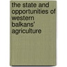 The State and Opportunities of Western Balkans' Agriculture by TamáS. Mizik