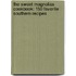 The Sweet Magnolias Cookbook: 150 Favorite Southern Recipes