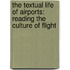 The Textual Life of Airports: Reading the Culture of Flight