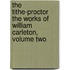 The Tithe-Proctor The Works of William Carleton, Volume Two