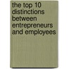 The Top 10 Distinctions Between Entrepreneurs and Employees door Keith Cameron Smith