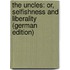 The Uncles: Or, Selfishness and Liberality (German Edition)