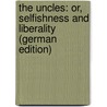 The Uncles: Or, Selfishness and Liberality (German Edition) door Wentworth Zara
