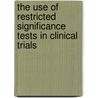 The Use of Restricted Significance Tests in Clinical Trials by David S. Salsburg