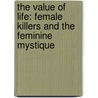 The Value of Life: Female Killers and the Feminine Mystique by Jamie Blanche