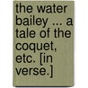 The Water Bailey ... A tale of the Coquet, etc. [In verse.] door P. Jay