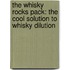 The Whisky Rocks Pack: The Cool Solution to Whisky Dilution