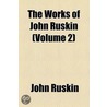 The Works Of John Ruskin (Volume 2); Modern Painters, V.1-5 by Lld John Ruskin