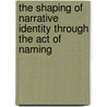 The shaping of narrative identity through the act of naming by Nadia Nicoleta Morarasu