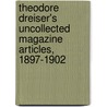 Theodore Dreiser's Uncollected Magazine Articles, 1897-1902 door Theodore Dreiser