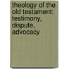 Theology of the Old Testament: Testimony, Dispute, Advocacy by Walter Brueggemann