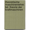Theoretische Maschinenlehre: Bd. Theorie Der Kraftmaschinen door Franz Grashof