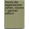 Theorie Der Algebraischen Zahlen, Volume 1 (German Edition) door Hensel Kurt