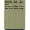 Thomas Reid - Über den Interpretationismus der Wahrnehmung door Daniel Kohlstadt