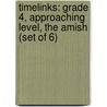 Timelinks: Grade 4, Approaching Level, the Amish (Set of 6) door MacMillan/McGraw-Hill