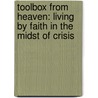 Toolbox from Heaven: Living by Faith in the Midst of Crisis door Holly Sly