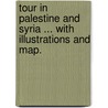 Tour in Palestine and Syria ... With illustrations and map. door John Brinton