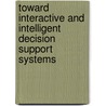 Toward Interactive and Intelligent Decision Support Systems door Y. Sawaragi