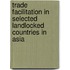 Trade Facilitation In Selected Landlocked Countries In Asia