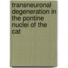 Transneuronal Degeneration in the Pontine Nuclei of the Cat door J.H. Trumpy