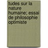 Tudes Sur La Nature Humaine; Essai de Philosophie Optimiste by Elie Metchnikoff