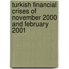 Turkish Financial Crises of November 2000 and February 2001 door Birol Görmez