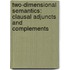 Two-Dimensional Semantics: Clausal Adjuncts and Complements