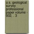 U.S. Geological Survey Professional Paper Volume - 932, . 3