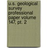 U.s. Geological Survey Professional Paper Volume 147, Pt. 2 door Geological Survey
