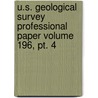 U.s. Geological Survey Professional Paper Volume 196, Pt. 4 by Geological Survey