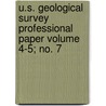U.S. Geological Survey Professional Paper Volume 4-5; No. 7 door Geological Survey