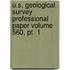 U.s. Geological Survey Professional Paper Volume 560, Pt. 1