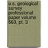 U.s. Geological Survey Professional Paper Volume 563, Pt. 3