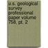 U.s. Geological Survey Professional Paper Volume 758, Pt. 2