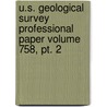 U.s. Geological Survey Professional Paper Volume 758, Pt. 2 door Geological Survey