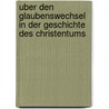 Uber Den Glaubenswechsel in Der Geschichte Des Christentums door Kurt Aland