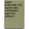 Ueber Erdkunde Und Karten Des Mittelalters (German Edition) door Wuttke Heinrich