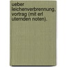 Ueber Leichenverbrennung, Vortrag (Mit Erl Uternden Noten). by Gottlob Friedrich H.K. Chenmeister