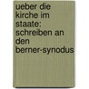 Ueber die Kirche im Staate: Schreiben an den Berner-Synodus door Von Lerber Beat