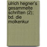 Ulrich Hegner's Gesammelte Schriften (2); Bd. Die Molkenkur door Ulrich Hegner