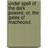 Under Spell of the Dark Powers; or, the Gates of Machecoul.