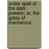 Under Spell of the Dark Powers; or, the Gates of Machecoul. door G. Colmache
