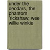 Under the Deodars, the Phantom 'Rickshaw; Wee Willie Winkie door Rudyard Kilpling